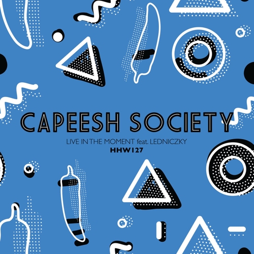 Capeesh Society - Live In The Moment (Extended Mix) [HHW127]